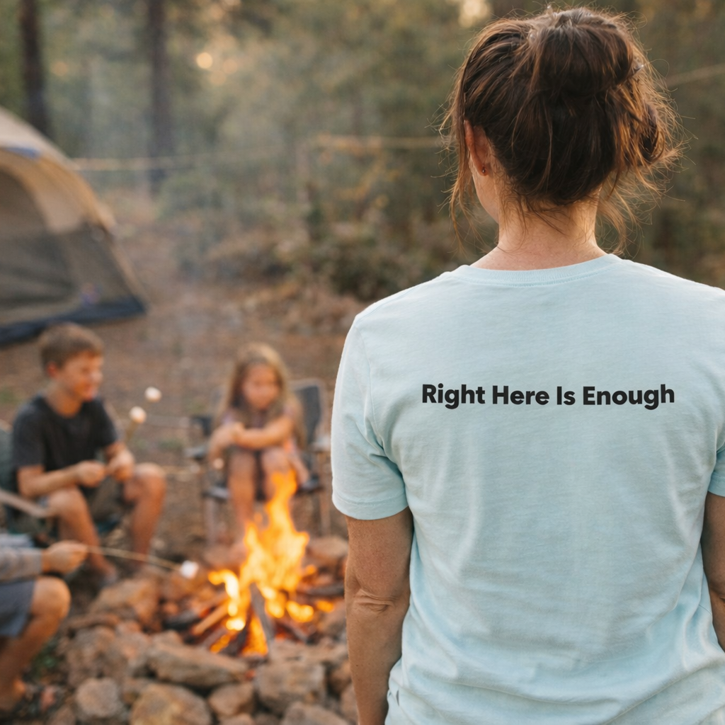 Right Here Is Enough Tee (Campfire Friends) ❤️ Soft Graphic T-Shirt for Moms Tshirt Rose's Colored Designs