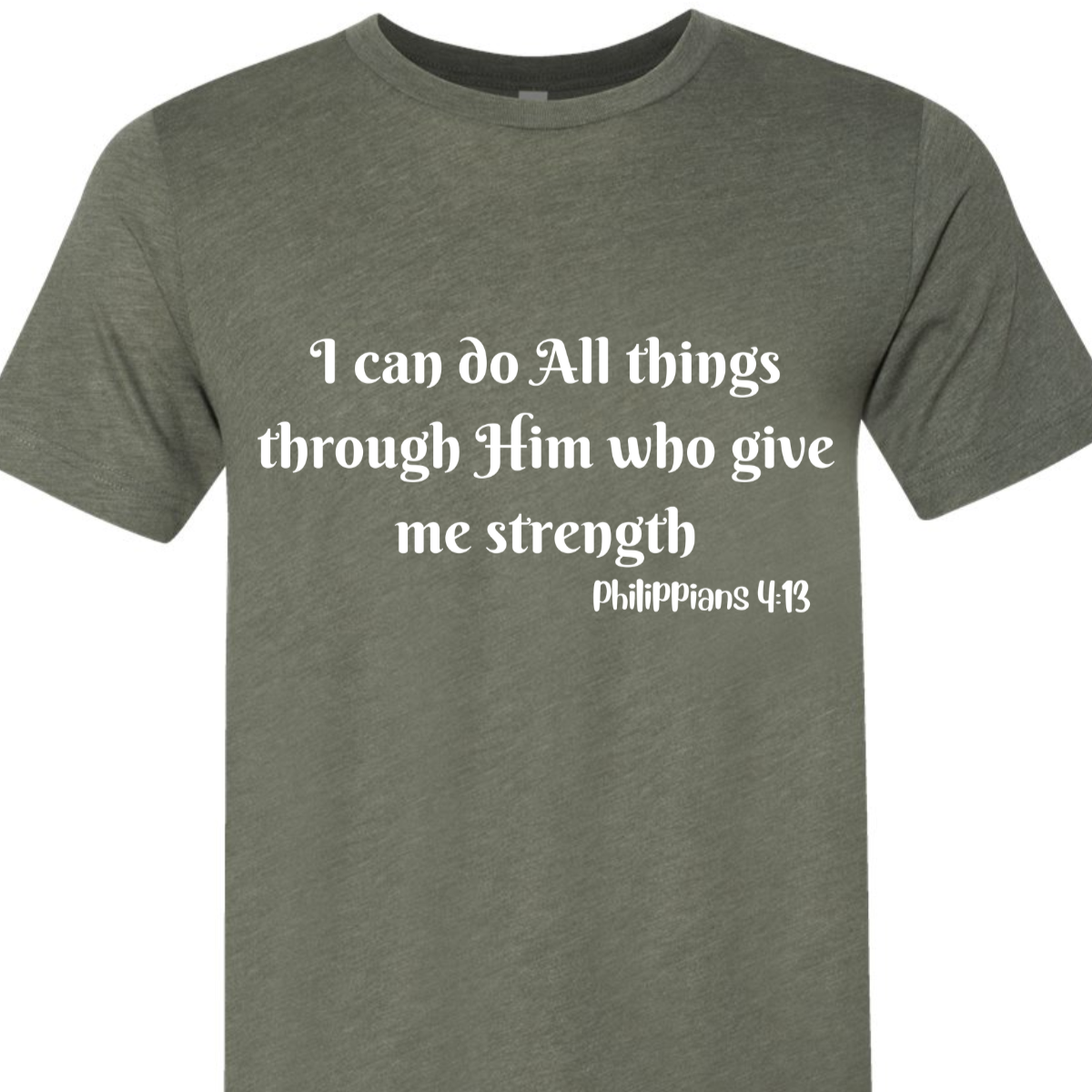 I can do All things through Him who give me strength Tshirt Rose's Colored Designs