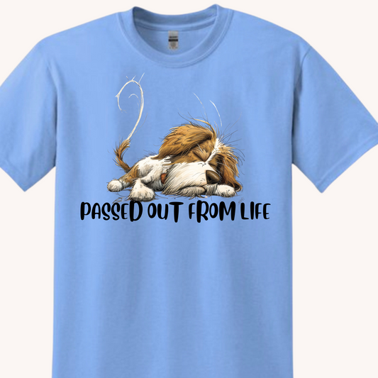 Passed Out from Life Tshirt Rose's Colored Designs Small Dog 