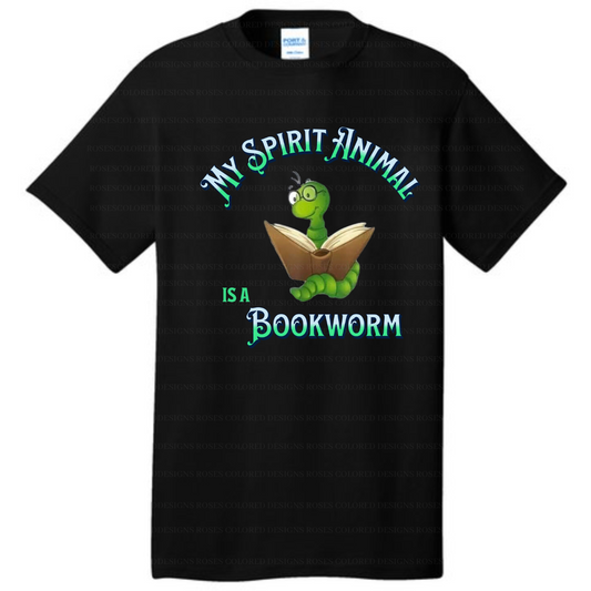 My Spirit Animal is a  Bookworm Tshirt Tshirt Rose's Colored Designs Black Small 