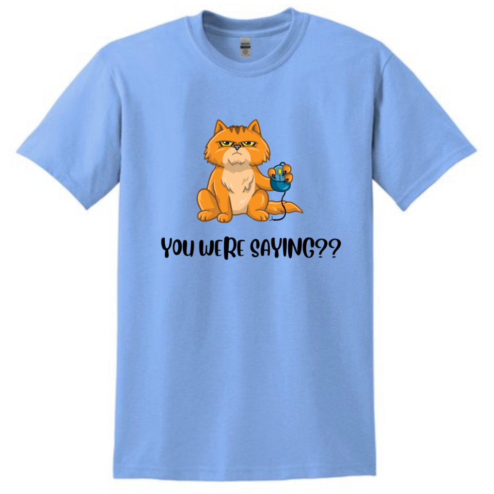 You Were Saying? Tshirt Tshirt Rose's Colored Designs Blue Small 