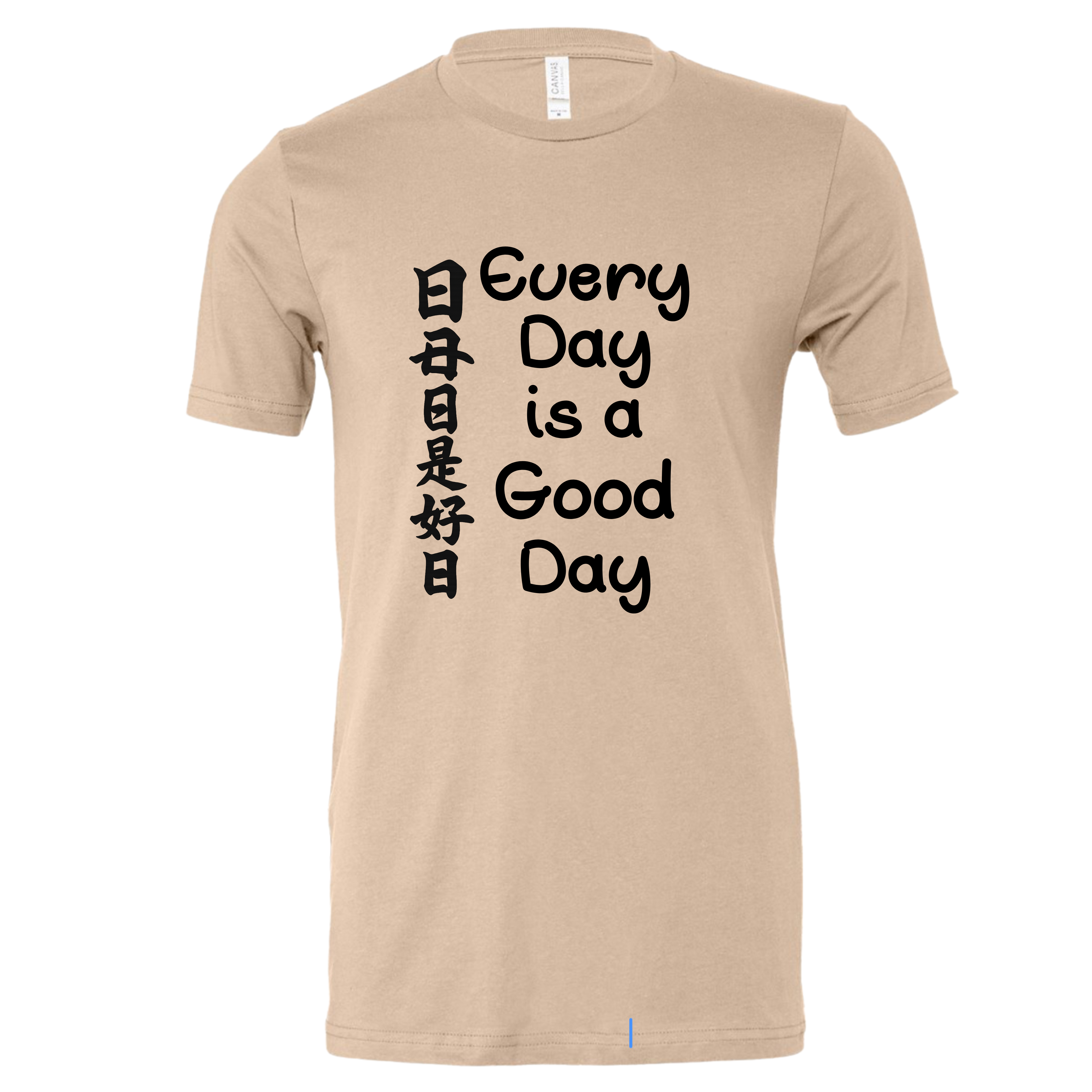 Every Day is a Good Day Tee – Japanese Calligraphy Inspired | Mindful Affirmation T-Shirt Shirts & Tops Rose's Colored Designs Tan Small