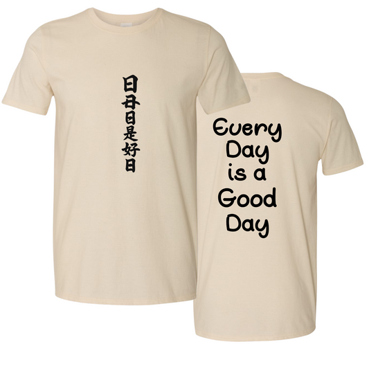 Every Day is a Good Day Tee – Japanese Calligraphy Inspired | Mindful Affirmation T-Shirt Shirts & Tops Rose's Colored Designs
