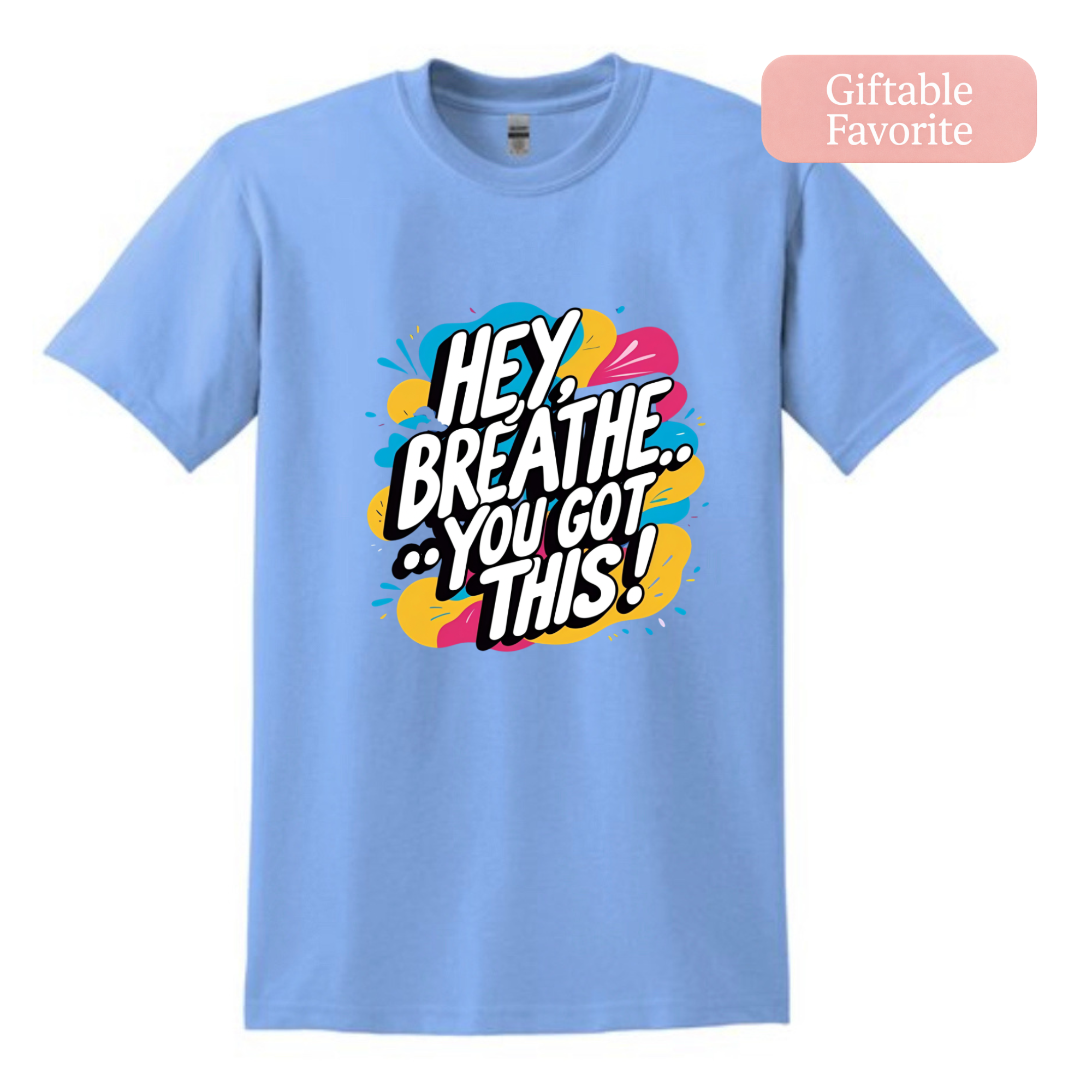 Hey Breathe… You Got This Shirts & Tops Rose's Colored Designs