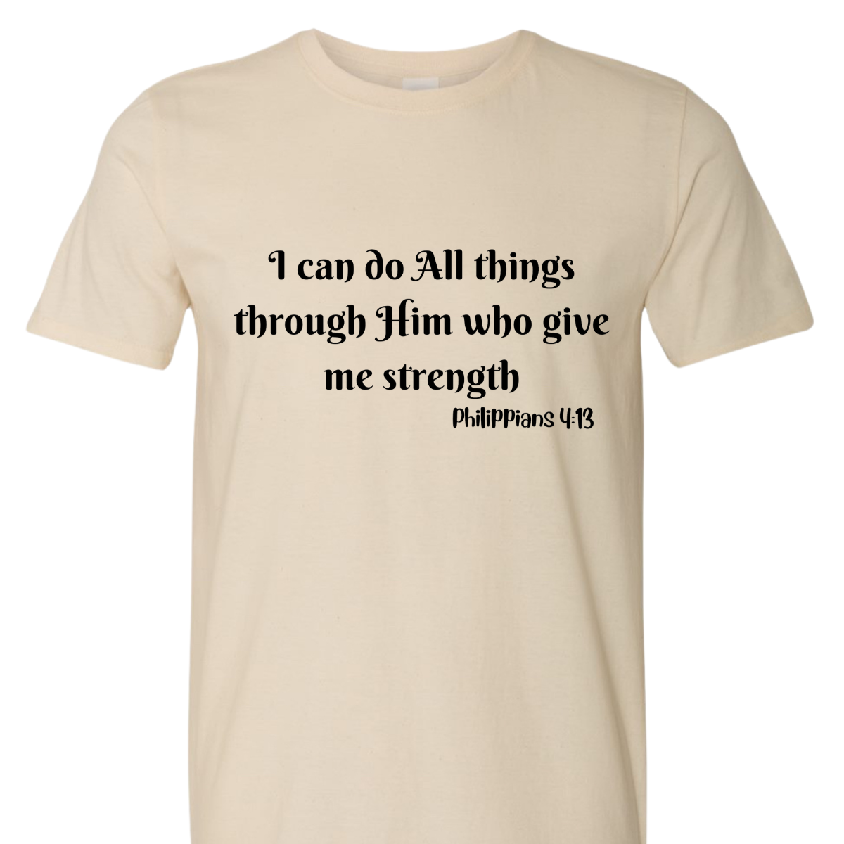 I can do All things through Him who give me strength Tshirt Rose's Colored Designs