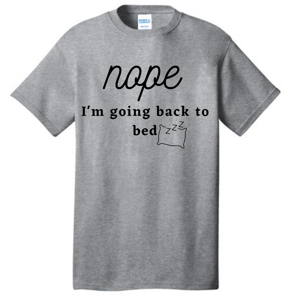 Nope, I'm Going Back to Bed Tee – Funny Graphic Shirt Rose's Colored Designs Small